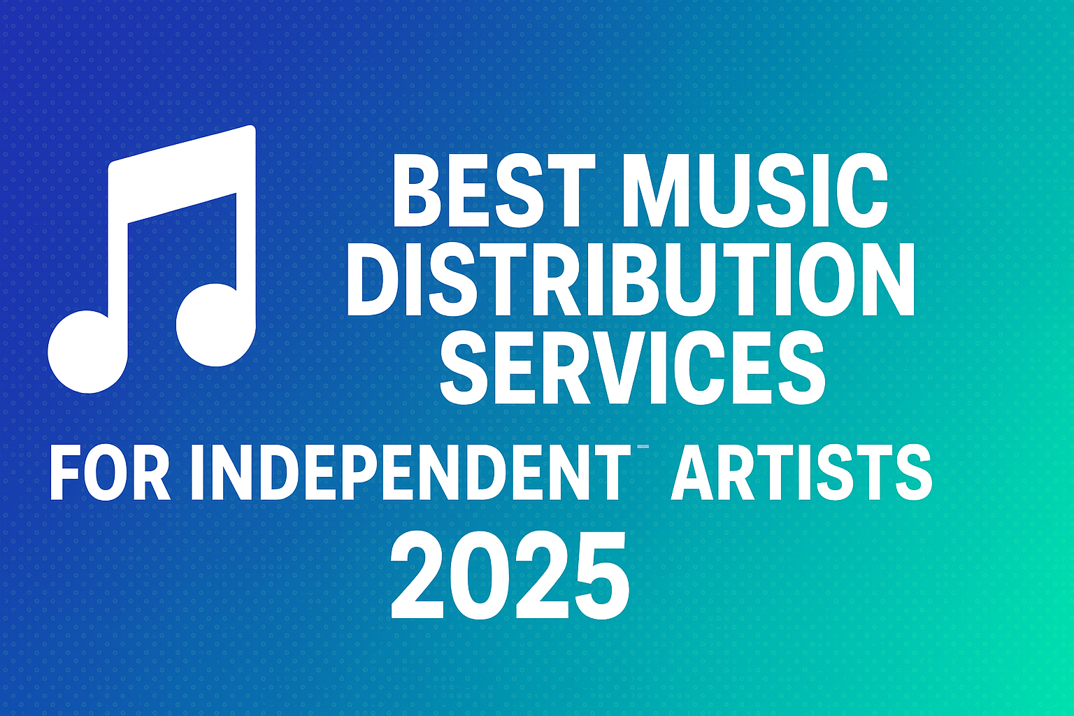 Best Music Distribution Services for Independent Artists in 2025